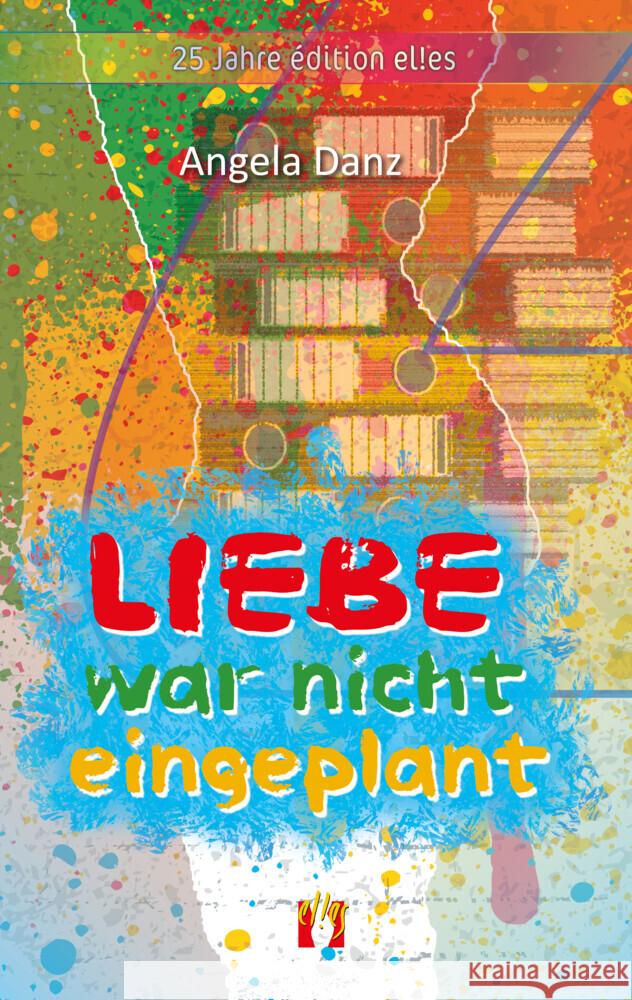 Liebe war nicht eingeplant Danz, Angela 9783956093395 Elles