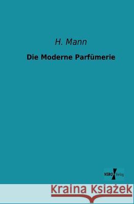 Die Moderne Parfümerie Mann, H. 9783956100017 Vero Verlag