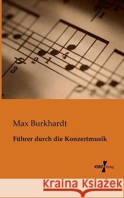 Führer durch die Konzertmusik Max Burkhardt 9783956100154 Vero Verlag