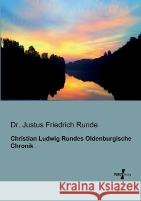 Christian Ludwig Rundes Oldenburgische Chronik Dr Justus Friedrich Runde 9783956100499