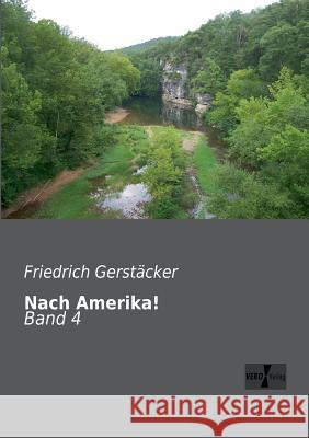 Nach Amerika!: Band 4 Gerstäcker, Friedrich 9783956100659 Vero Verlag