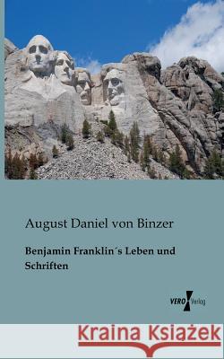 Benjamin Franklin´s Leben und Schriften August Daniel Von Binzer 9783956100703