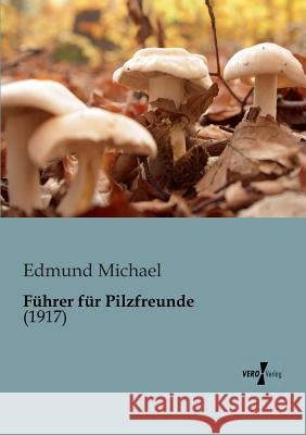 Führer für Pilzfreunde Edmund Michael 9783956100758 Vero Verlag