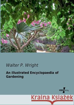 An illustrated Encyclopaedia of Gardening Walter P. Wright 9783956101021