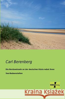 Die Nordseeinseln an der deutschen Küste nebst ihren See-Badeanstalten Carl Berenberg 9783956101250 Vero Verlag