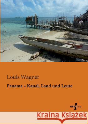 Panama - Kanal, Land und Leute Louis Wagner 9783956101380 Vero Verlag