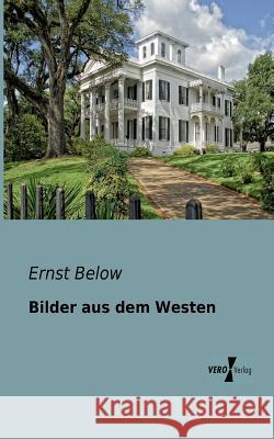 Bilder aus dem Westen Ernst Below 9783956101946 Vero Verlag