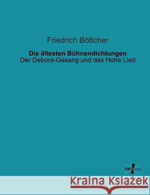 Die ältesten Bühnendichtungen: Der Debora-Gesang und das Hohe Lied Böttcher, Friedrich 9783956102042