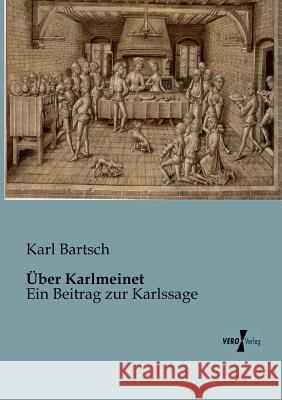 Über Karlmeinet: Ein Beitrag zur Karlssage Karl Bartsch 9783956102127 Vero Verlag