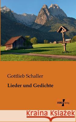 Lieder und Gedichte Gottlieb Schaller 9783956102295