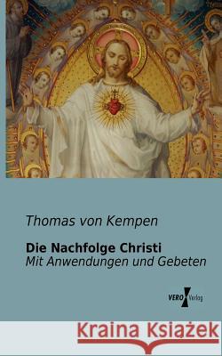 Die Nachfolge Christi: Mit Anwendungen und Gebeten Thomas Von Kempen 9783956102431 Vero Verlag