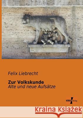 Zur Volkskunde: Alte und neue Aufsätze Felix Liebrecht 9783956102493