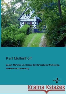 Sagen, Märchen und Lieder der Herzogtümer Schleswig, Holstein und Lauenburg Karl Müllenhoff 9783956102608 Vero Verlag