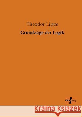 Grundzüge der Logik Theodor Lipps 9783956102653