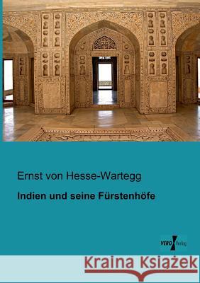 Indien und seine Fürstenhöfe Von Hesse-Wartegg, Ernst 9783956102837 Vero Verlag