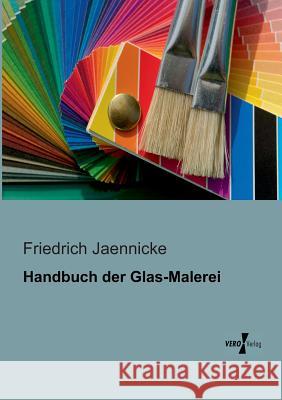 Handbuch der Glas-Malerei Friedrich Jaennicke 9783956102974