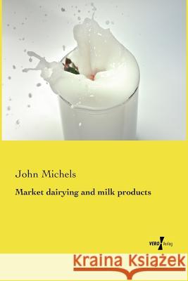 Market dairying and milk products John Michels 9783956103032 Vero Verlag