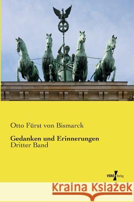 Gedanken und Erinnerungen: Dritter Band Otto Fürst Von Bismarck 9783956103063 Vero Verlag