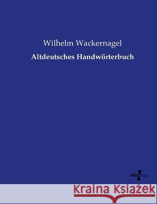 Altdeutsches Handwörterbuch Wilhelm Wackernagel 9783956103070 Vero Verlag