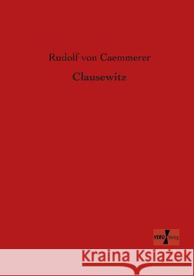 Clausewitz Rudolf Von Caemmerer 9783956103292 Vero Verlag