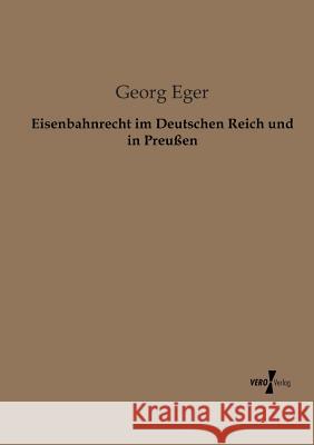 Eisenbahnrecht im Deutschen Reich und in Preußen Eger, Georg 9783956103353 Vero Verlag
