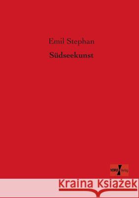 Südseekunst Emil Stephan 9783956103414 Vero Verlag