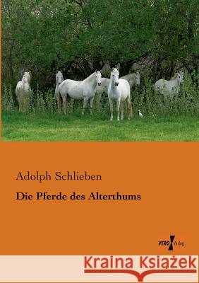 Die Pferde des Alterthums Adolph Schlieben 9783956103513 Vero Verlag