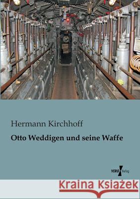 Otto Weddigen und seine Waffe Hermann Kirchhoff 9783956103742