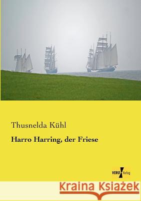Harro Harring, der Friese Thusnelda Kühl 9783956103766