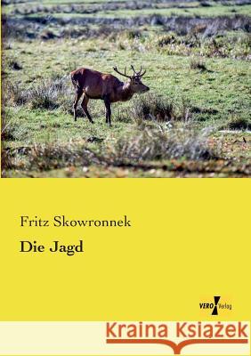 Die Jagd Fritz Skowronnek 9783956103810 Vero Verlag