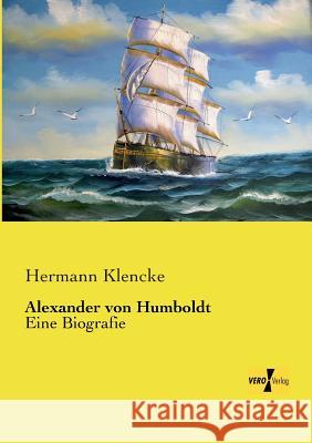 Alexander von Humboldt: Eine Biografie Hermann Klencke 9783956104022 Vero Verlag