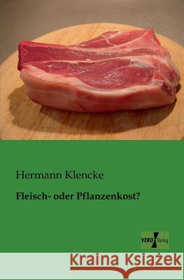 Fleisch- oder Pflanzenkost? Hermann Klencke 9783956104039 Vero Verlag