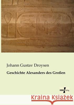 Geschichte Alexanders des Großen Johann Gustav Droysen 9783956104053 Vero Verlag