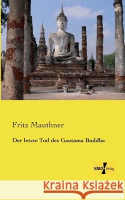 Der letzte Tod des Gautama Buddha Fritz Mauthner 9783956104237 Vero Verlag