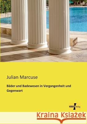 Bäder und Badewesen in Vergangenheit und Gegenwart Julian Marcuse 9783956104398 Vero Verlag