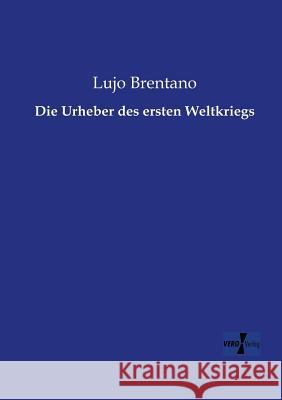 Die Urheber des ersten Weltkriegs Lujo Brentano 9783956104688