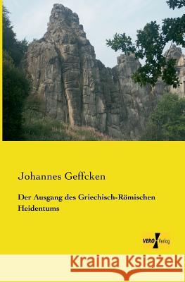 Der Ausgang des Griechisch-Römischen Heidentums Johannes Geffcken 9783956105654 Vero Verlag