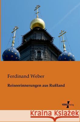 Reiseerinnerungen aus Rußland Ferdinand Weber 9783956105760 Vero Verlag