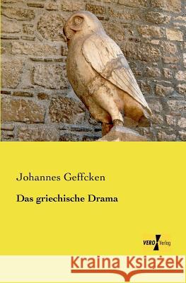 Das griechische Drama Johannes Geffcken 9783956105838 Vero Verlag