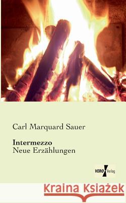 Intermezzo: Neue Erzählungen Carl Marquard Sauer 9783956106286 Vero Verlag