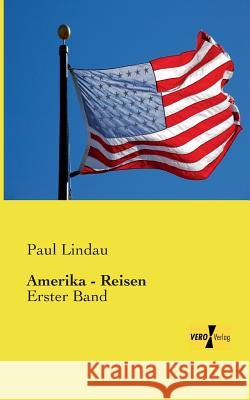 Amerika - Reisen: Erster Band Paul Lindau 9783956106569 Vero Verlag