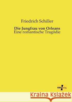 Die Jungfrau von Orleans: Eine romantische Tragödie Friedrich Schiller 9783956106972 Vero Verlag