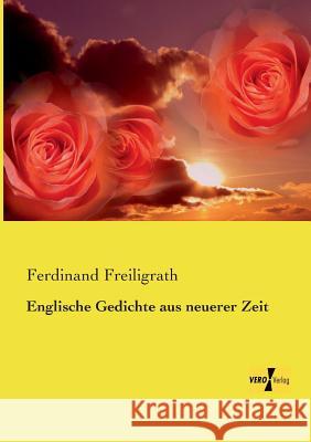 Englische Gedichte aus neuerer Zeit Ferdinand Freiligrath 9783956107108