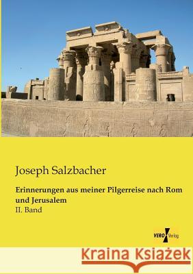 Erinnerungen aus meiner Pilgerreise nach Rom und Jerusalem: II. Band Joseph Salzbacher 9783956107115 Vero Verlag