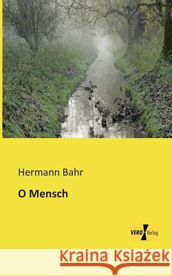 O Mensch Hermann Bahr 9783956107191