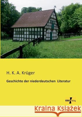 Geschichte der niederdeutschen Literatur H K a Krüger 9783956107597 Vero Verlag