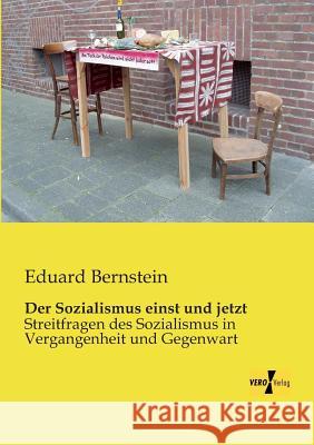 Der Sozialismus einst und jetzt: Streitfragen des Sozialismus in Vergangenheit und Gegenwart Eduard Bernstein 9783956107603 Vero Verlag