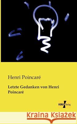 Letzte Gedanken von Henri Poincaré Henri Poincaré 9783956107962