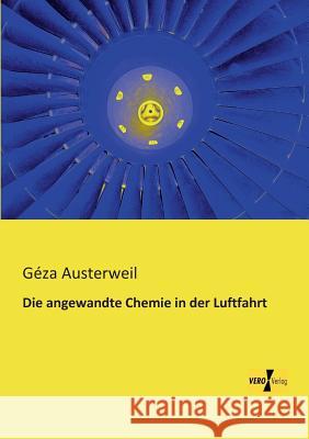 Die angewandte Chemie in der Luftfahrt Géza Austerweil 9783956108488 Vero Verlag