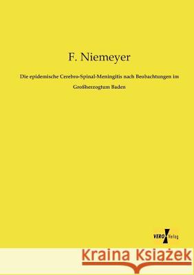 Die epidemische Cerebro-Spinal-Meningitis nach Beobachtungen im Großherzogtum Baden F Niemeyer 9783956108716 Vero Verlag